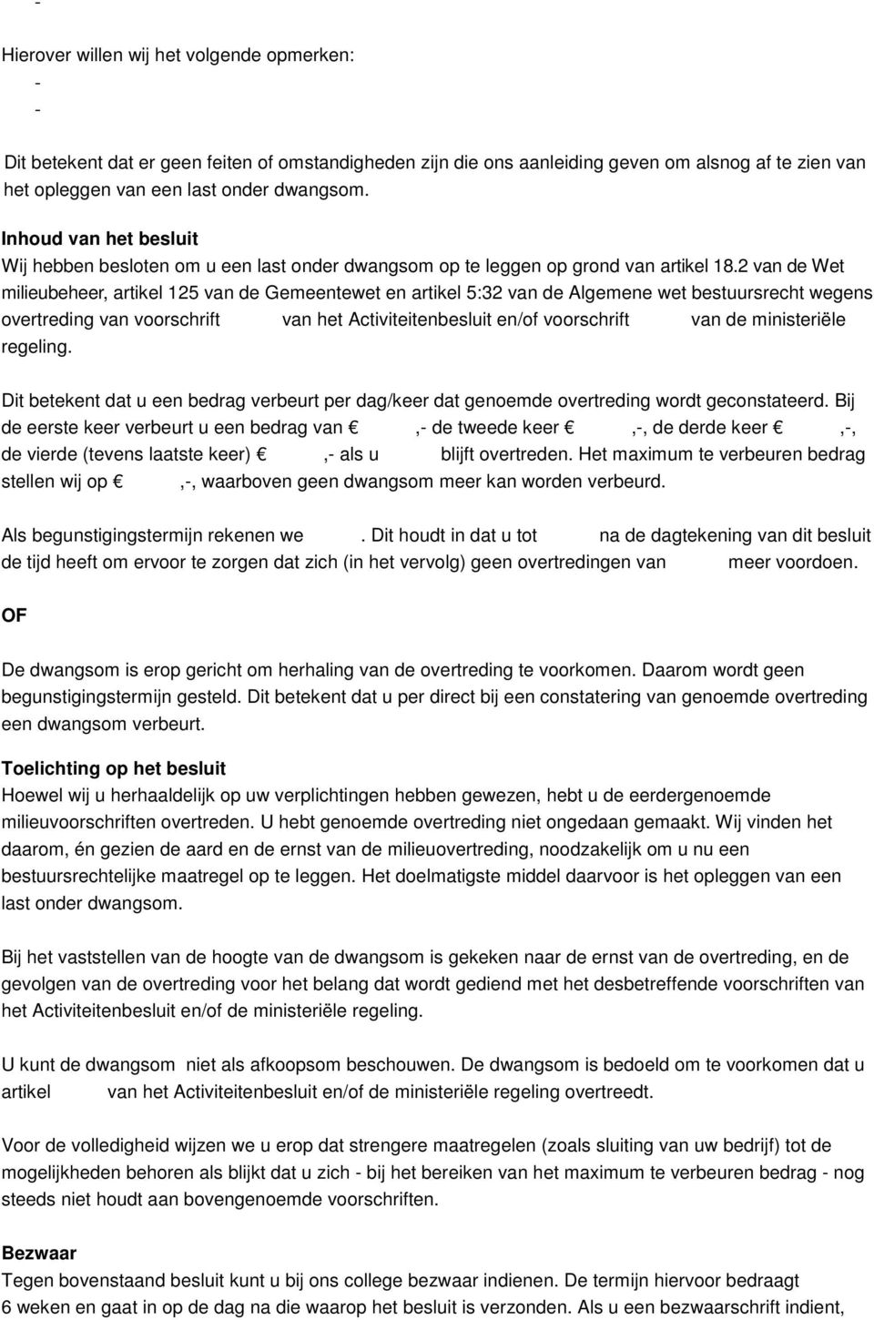 2 van de Wet milieubeheer, artikel 125 van de Gemeentewet en artikel 5:32 van de Algemene wet bestuursrecht wegens overtreding van voorschrift van het Activiteitenbesluit en/of voorschrift van de