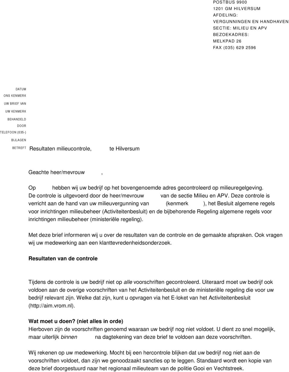 De controle is uitgevoerd door de heer/mevrouw van de sectie Milieu en APV.