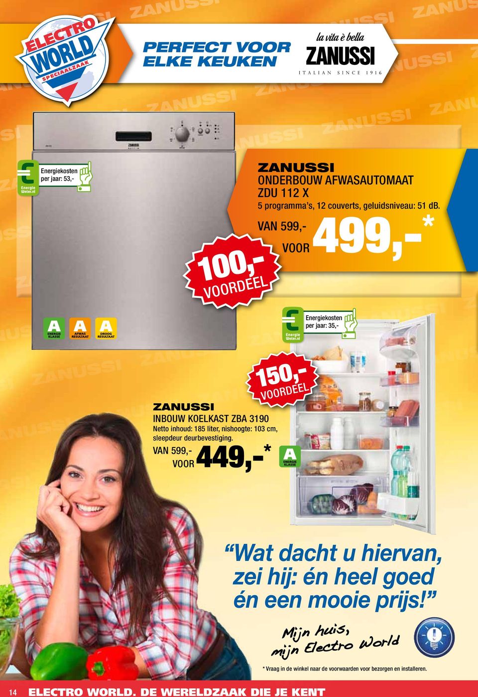 van 599,- voor 499,- * per jaar: 35,- Inbouw koelkast ZBA 3190 Netto inhoud: 185 liter,