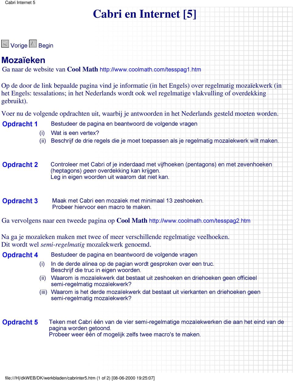 overdekking gebruikt). Voer nu de volgende opdrachten uit, waarbij je antwoorden in het Nederlands gesteld moeten worden.