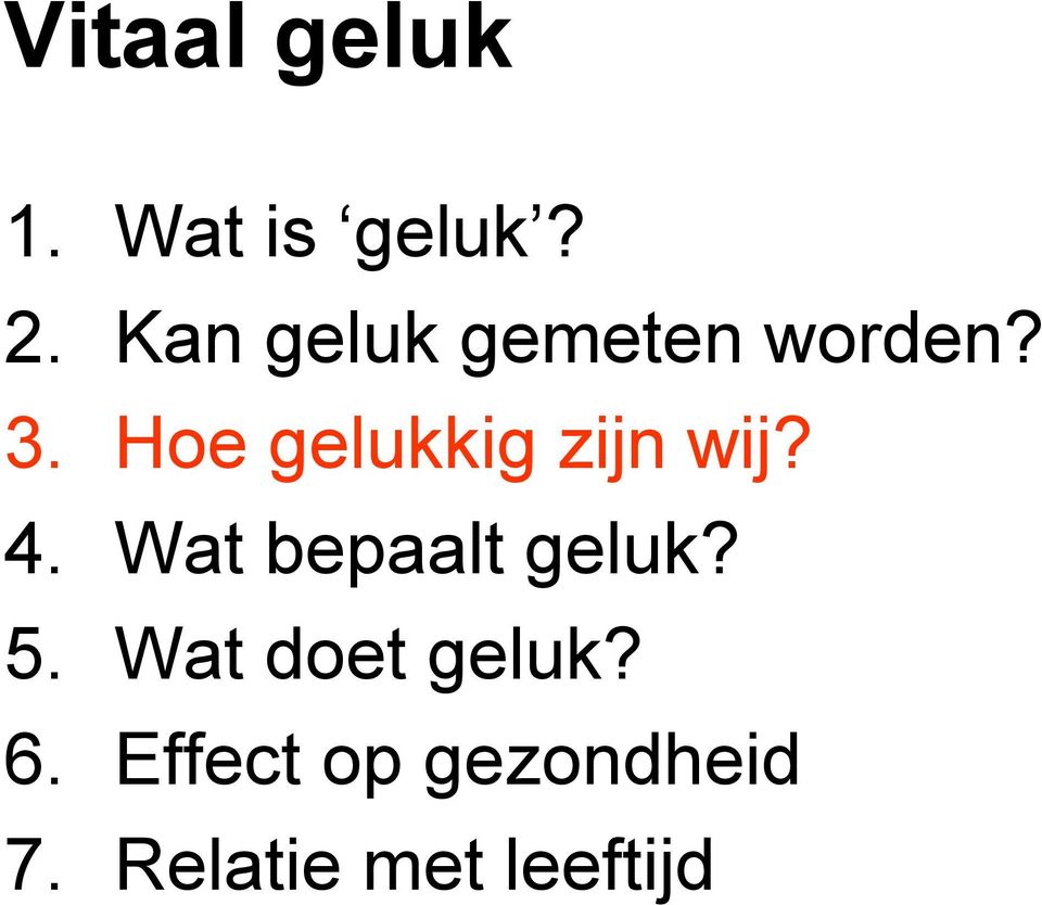 Hoe gelukkig zijn wij? 4. Wat bepaalt geluk?