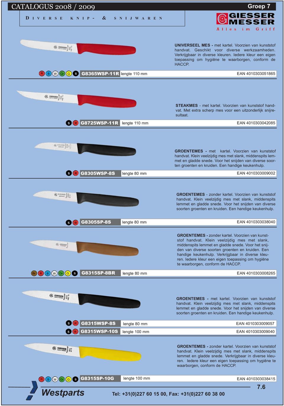 Met extra scherp mes voor een uitzonderlijk snijresultaat. G8725WSP-11R lengte 110 mm EAN 4010303042085 GROENTEMES - met kartel. Voorzien van kunststof handvat.