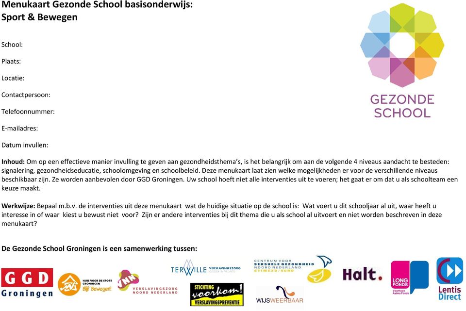 Deze menukaart laat zien welke mogelijkheden er voor de verschillende niveaus beschikbaar zijn. Ze worden aanbevolen door GGD Groningen.