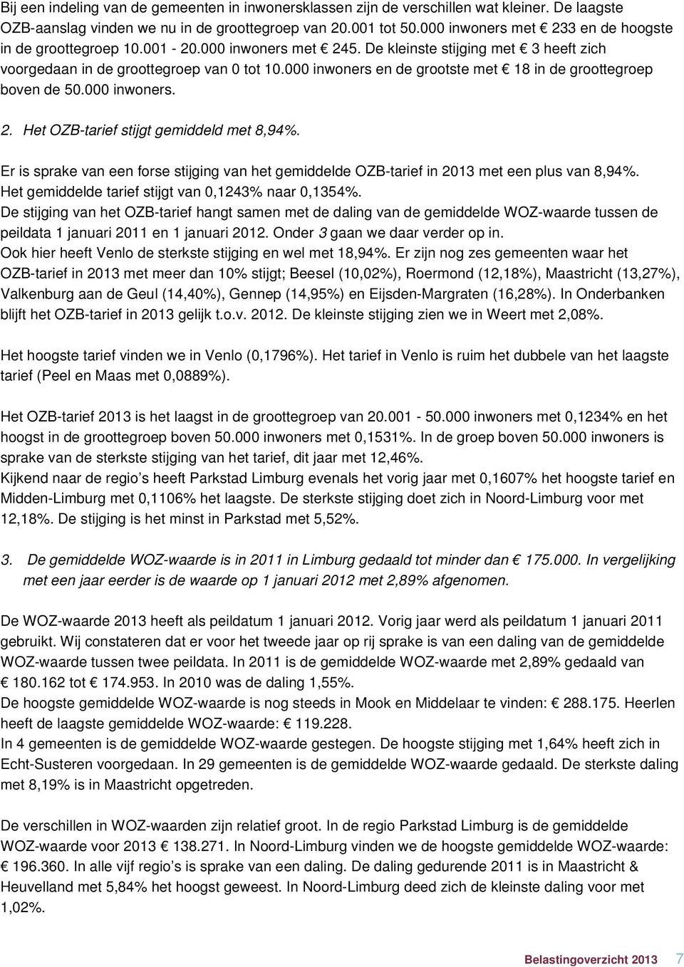 000 inwoners en de grootste met 18 in de groottegroep boven de 50.000 inwoners. 2. Het OZB-tarief stijgt gemiddeld met 8,94%.