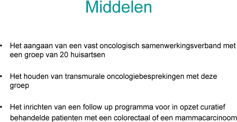 oncologiebesprekingen met deze groep Het inrichten van een follow up