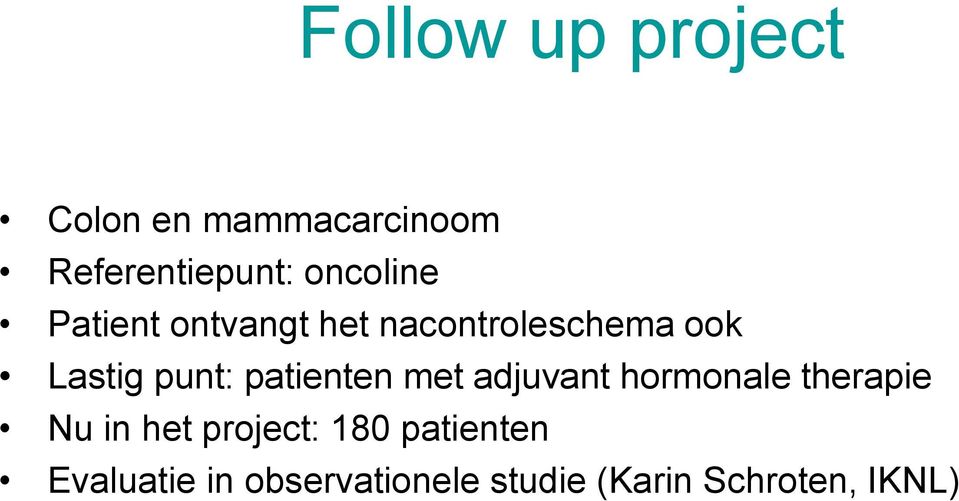 patienten met adjuvant hormonale therapie Nu in het project: