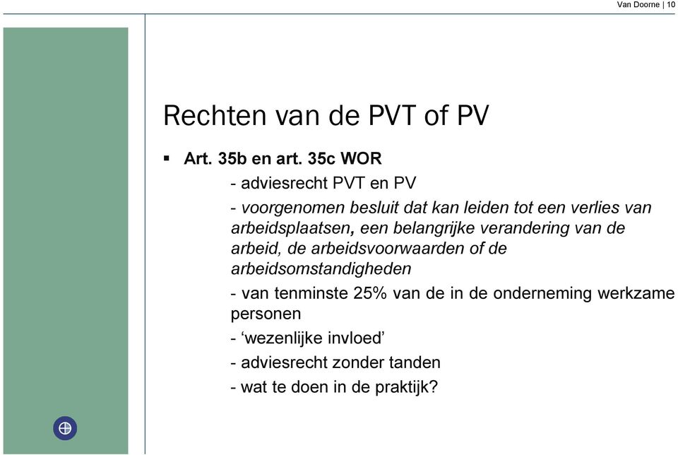 arbeidsplaatsen, een belangrijke verandering van de arbeid, de arbeidsvoorwaarden of de