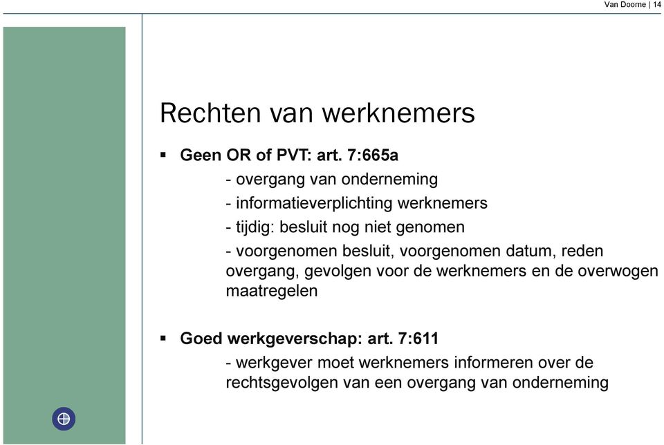 genomen - voorgenomen besluit, voorgenomen datum, reden overgang, gevolgen voor de werknemers en de