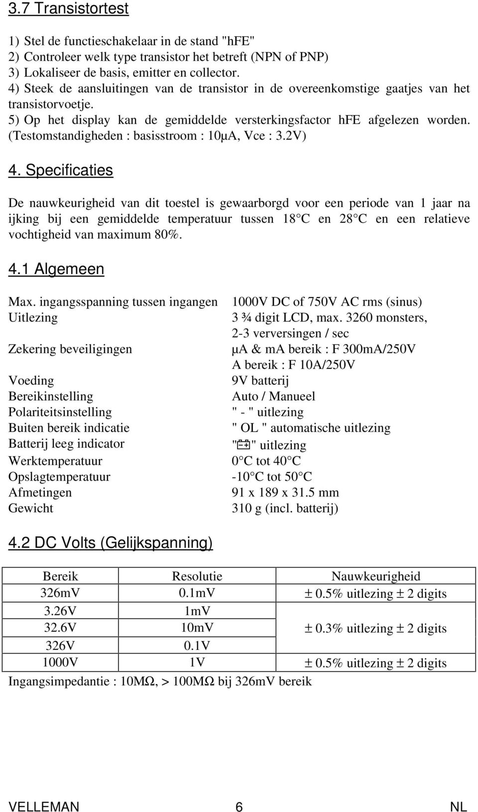 (Testomstandigheden : basisstroom : 10µA, Vce : 3.2V) 4.