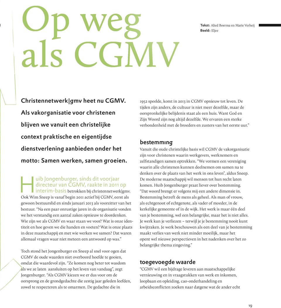 Huib Jongenburger, sinds dit voorjaar directeur van CGMV, raakte in 2011 op interim-basis betrokken bij christennetwerk gmv.