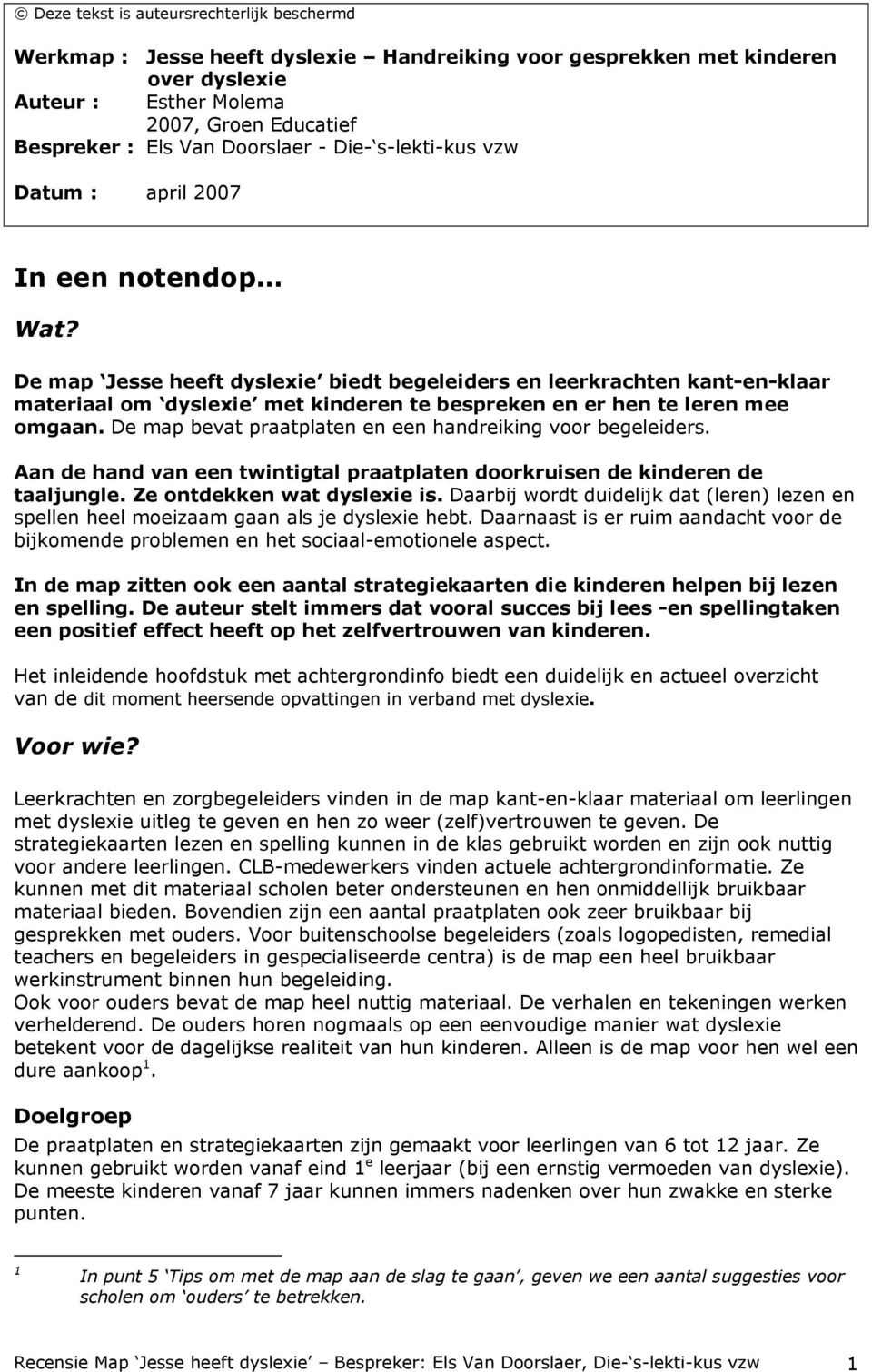 De map Jesse heeft dyslexie biedt begeleiders en leerkrachten kant-en-klaar materiaal om dyslexie met kinderen te bespreken en er hen te leren mee omgaan.