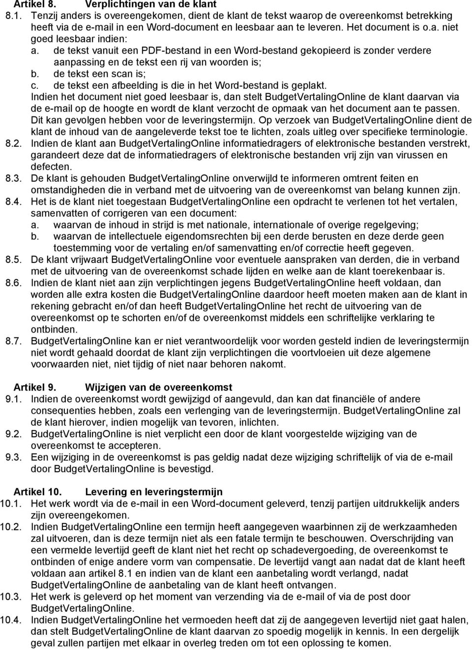 de tekst vanuit een PDF-bestand in een Word-bestand gekopieerd is zonder verdere aanpassing en de tekst een rij van woorden is; b. de tekst een scan is; c.