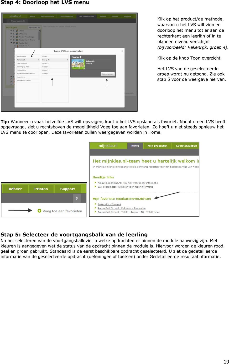 Tip: Wanneer u vaak hetzelfde LVS wilt opvragen, kunt u het LVS opslaan als favoriet. Nadat u een LVS heeft opgevraagd, ziet u rechtsboven de mogelijkheid Voeg toe aan favorieten.