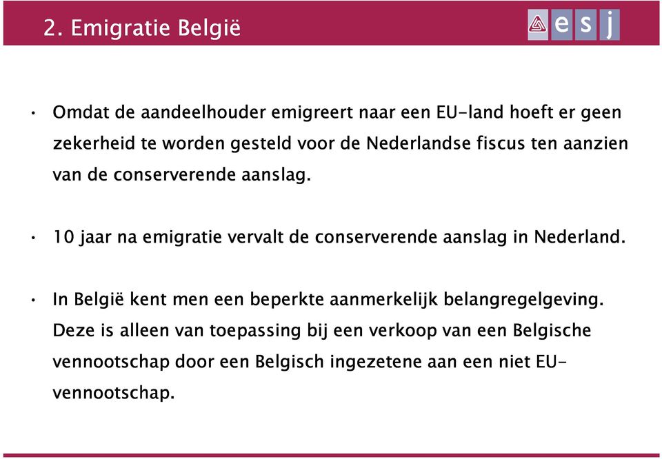 10 jaar na emigratie vervalt de conserverende aanslag in Nederland.
