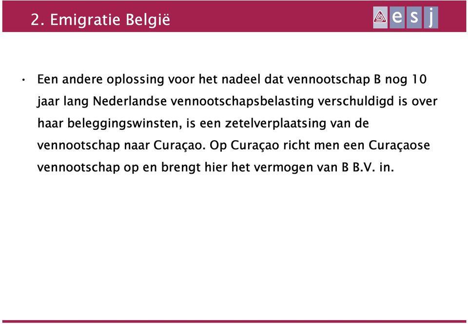 beleggingswinsten, is een zetelverplaatsing van de vennootschap naar Curaçao.