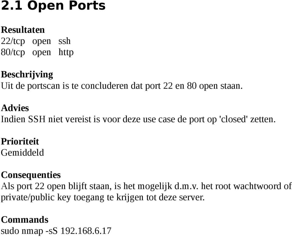 Indien SSH niet vereist is voor deze use case de port op 'closed' zetten.