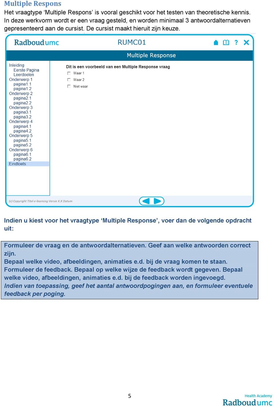 cursist. De cursist maakt hieruit zijn keuze.