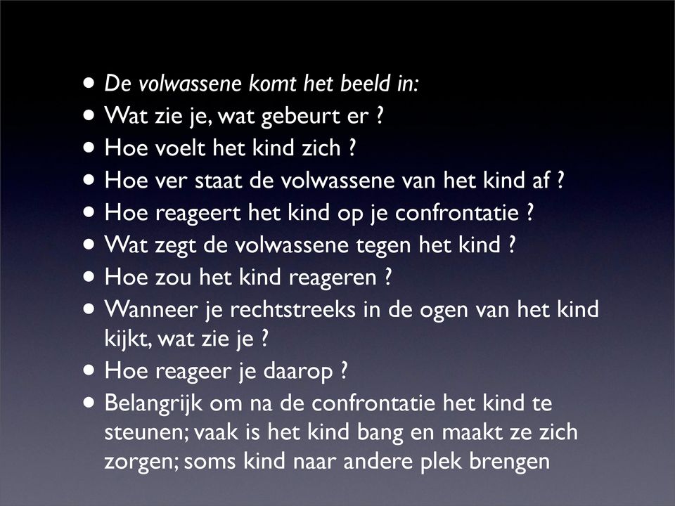 Wat zegt de volwassene tegen het kind? Hoe zou het kind reageren?