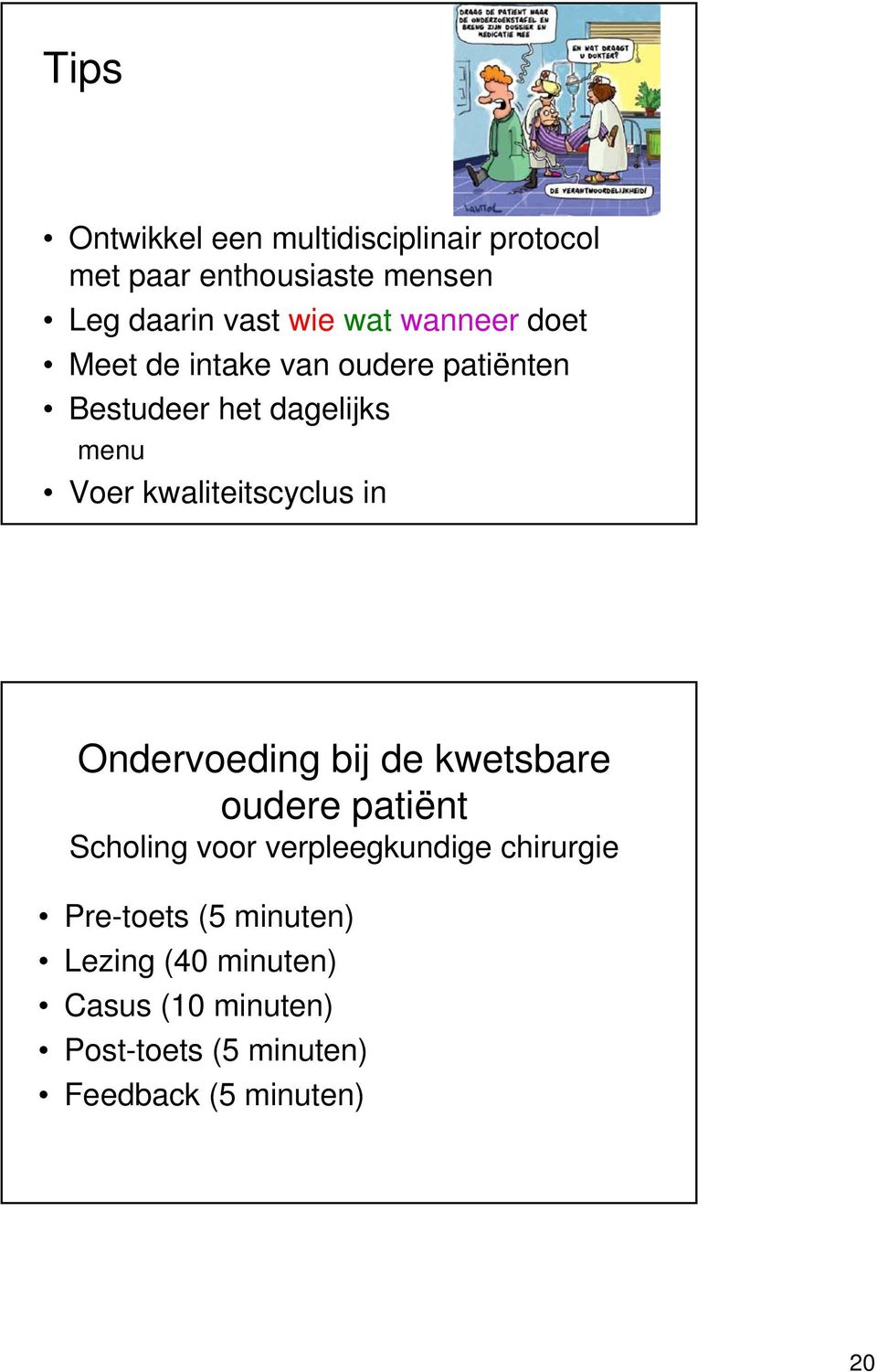 kwaliteitscyclus in Ondervoeding bij de kwetsbare oudere patiënt Scholing voor verpleegkundige
