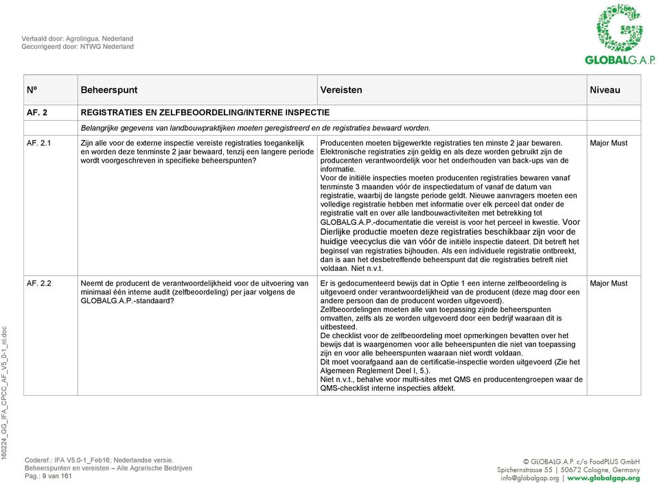 Zijn alle voor de externe inspectie vereiste registraties toegankelijk en worden deze tenminste 2 jaar bewaard, tenzij een langere periode wordt voorgeschreven in specifieke beheerspunten?