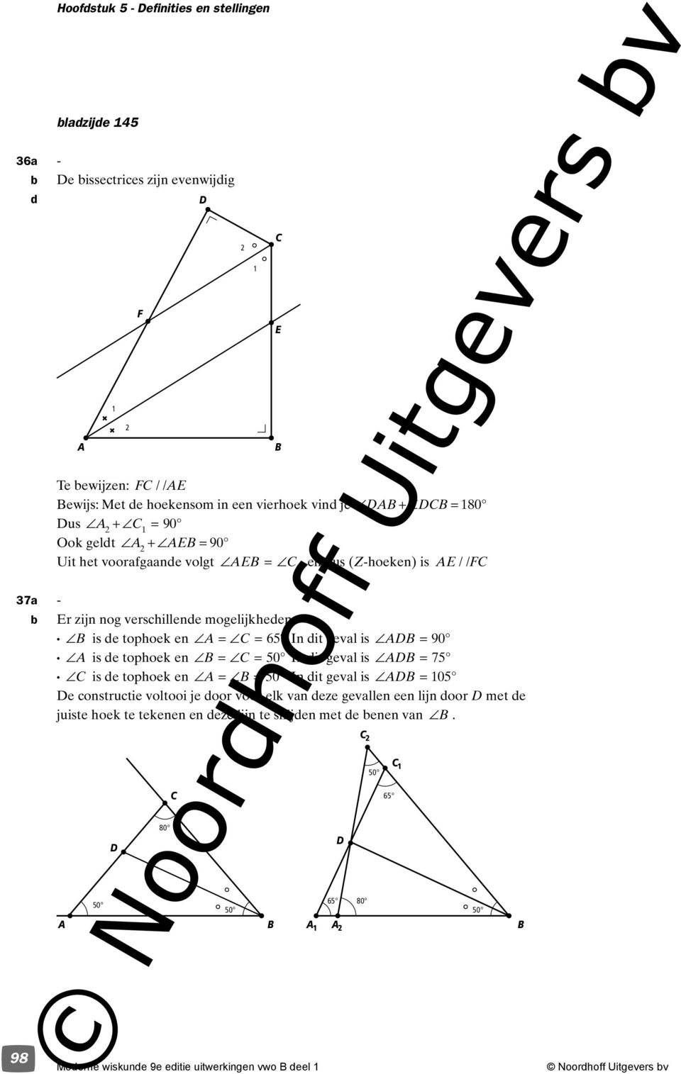 dit geval is = 90 is de tophoek en = = 50 In dit geval is = 75 is de tophoek en = = 50 In dit geval is = 05 e onstrutie voltooi je door voor elk van deze