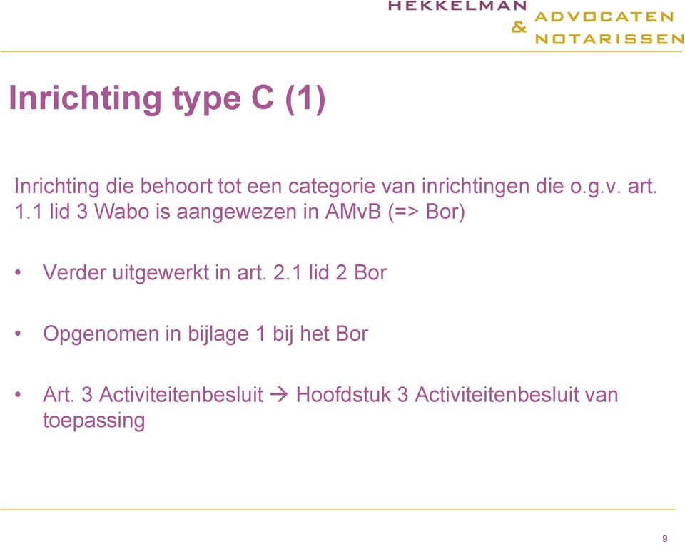 1 lid 3 Wabo is aangewezen in AMvB (=> Bor) Verder uitgewerkt in art. 2.