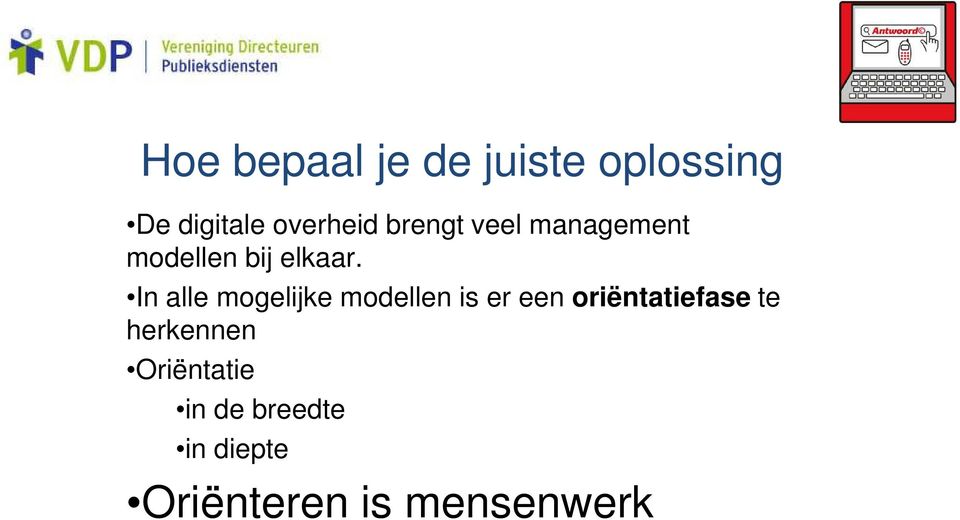 In alle mogelijke modellen is er een oriëntatiefase te