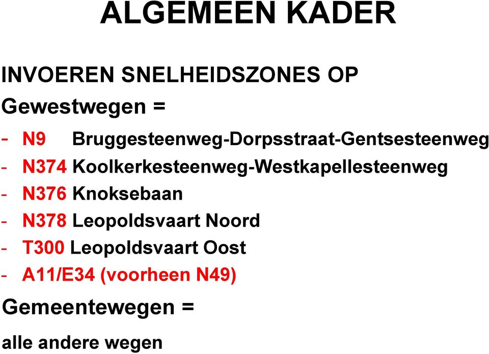 Koolkerkesteenweg-Westkapellesteenweg - N376 Knoksebaan - N378