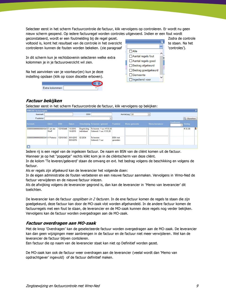 Na het controleren kunnen de fouten worden bekeken. (zie paragraaf controles ). In dit scherm kun je rechtsbovenin selecteren welke extra kolommen je in je factuuroverzicht wil zien.