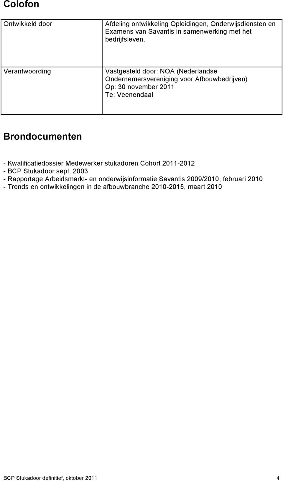 Brondocumenten - Kwalificatiedossier Medewerker stukadoren Cohort 2011-2012 - BCP Stukadoor sept.