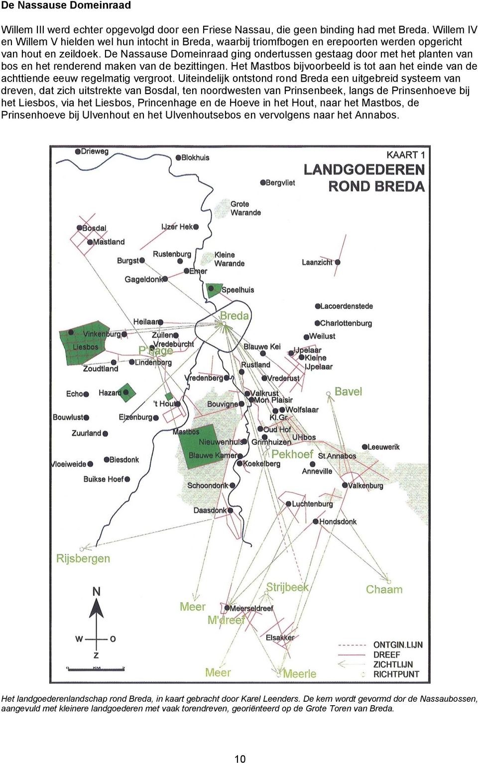 De Nassause Domeinraad ging ondertussen gestaag door met het planten van bos en het renderend maken van de bezittingen.