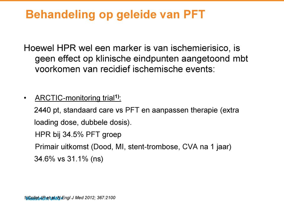 standaard care vs PFT en aanpassen therapie (extra loading dose, dubbele dosis). HPR bij 34.