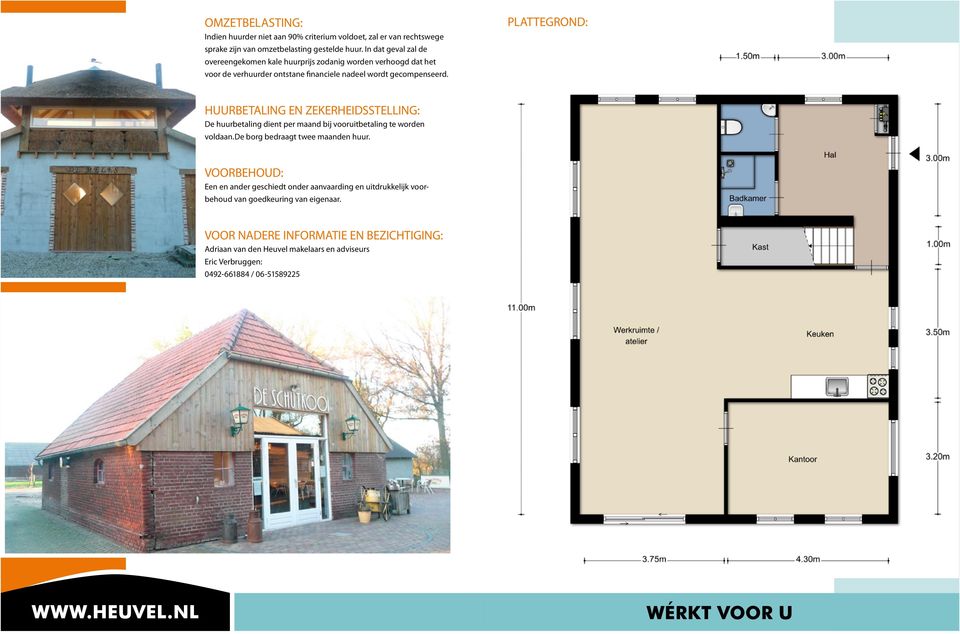 plattegrond: Huurbetaling en zekerheidsstelling: de huurbetaling dient per maand bij vooruitbetaling te worden voldaan.de borg bedraagt twee maanden huur.