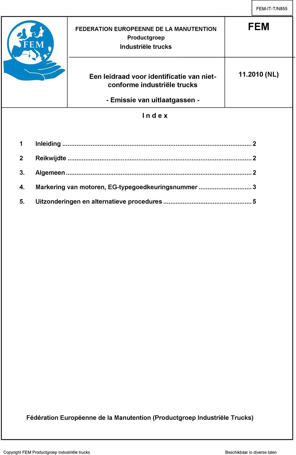 Algemeen... 2 4. Markering van motoren, EG-typegoedkeuringsnummer... 3 5. Uitzonderingen en alternatieve procedures.