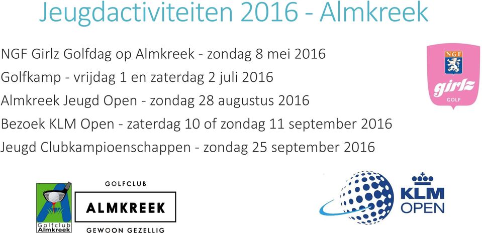 Jeugd Open - zondag 28 augustus 2016 Bezoek KLM Open - zaterdag 10 of