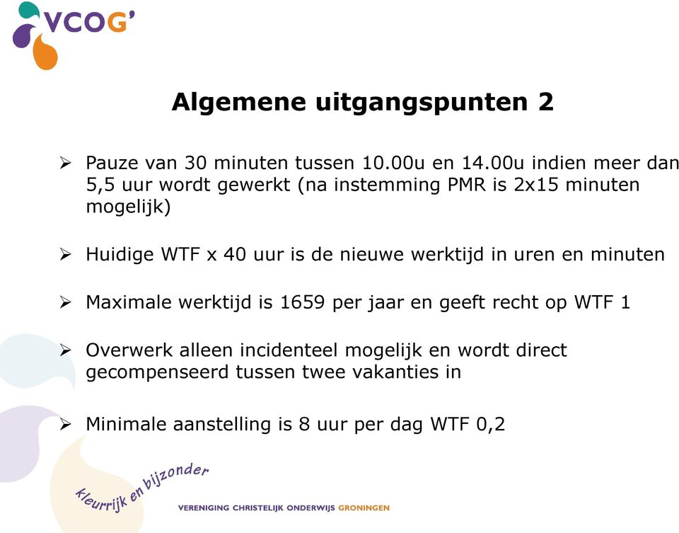 40 uur is de nieuwe werktijd in uren en minuten Maximale werktijd is 1659 per jaar en geeft recht op