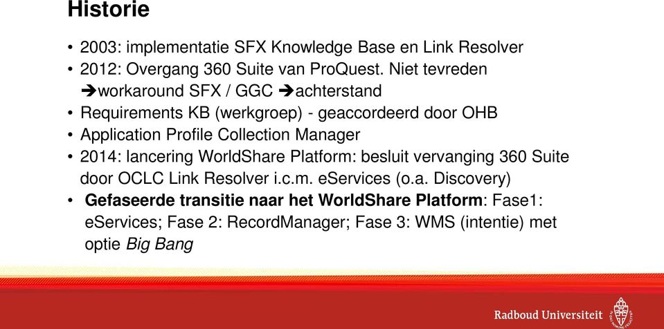 Collection Manager 2014: lancering WorldShare Platform: besluit vervanging 360 Suite door OCLC Link Resolver i.c.m. eservices (o.
