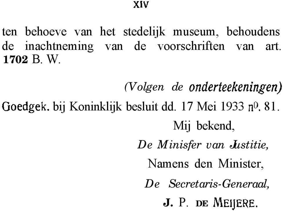 bij Koninklijk besluit dd. 17 Mei 1933 no. 81.