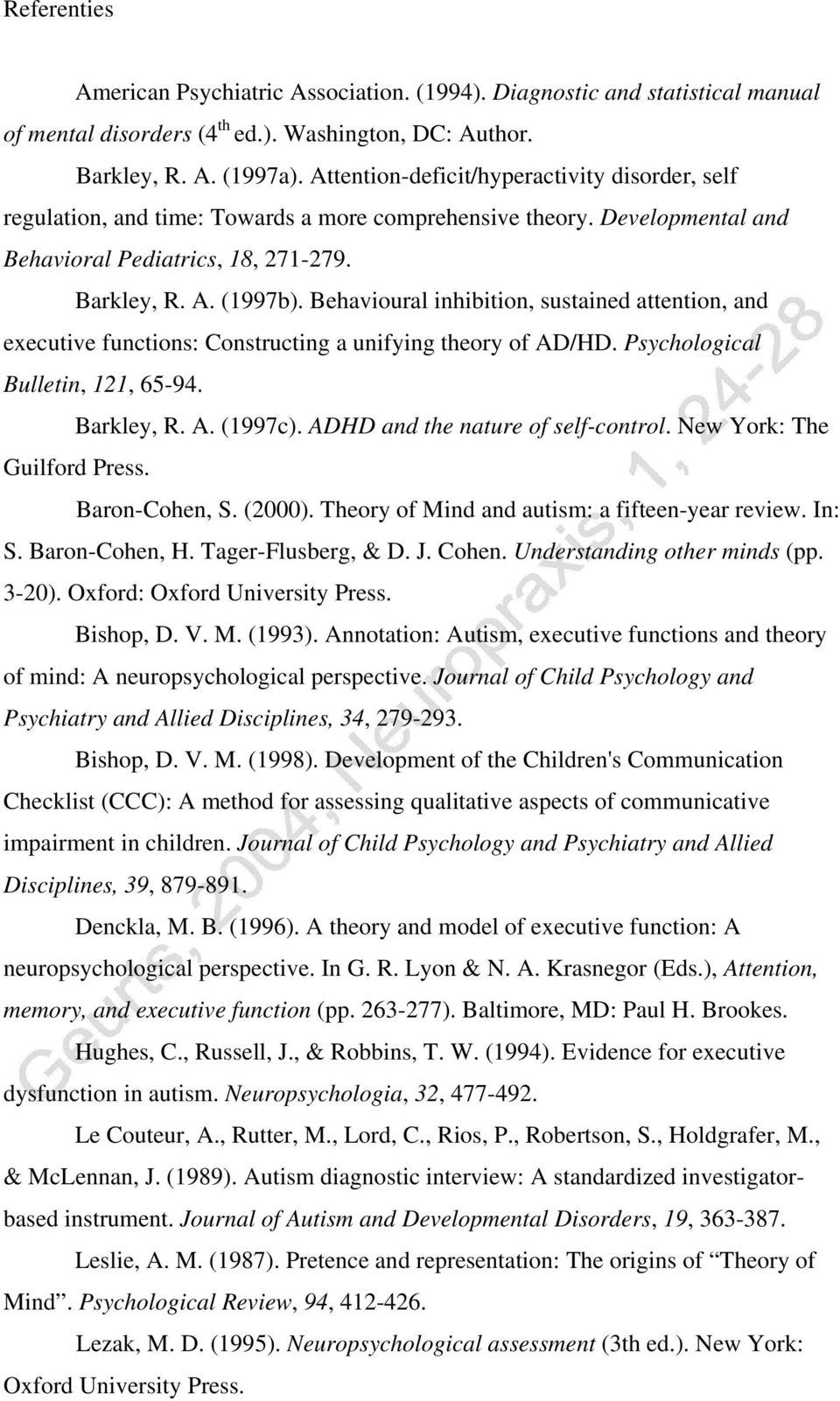 Behavioural inhibition, sustained attention, and executive functions: Constructing a unifying theory of AD/HD. Psychological Bulletin, 121, 65-94. Barkley, R. A. (1997c).