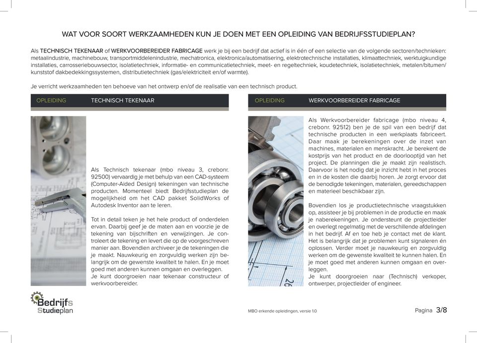 transportmiddelenindustrie, mechatronica, elektronica/automatisering, elektrotechnische installaties, klimaattechniek, werktuigkundige installaties, carrosseriebouwsector, isolatietechniek,