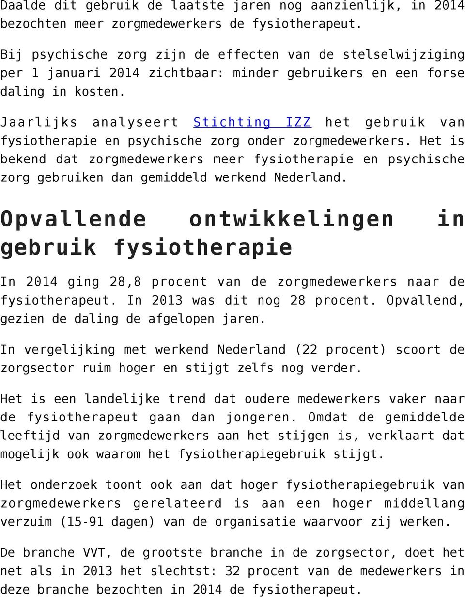 Jaarlijks analyseert Stichting IZZ het gebruik van fysiotherapie en psychische zorg onder zorgmedewerkers.