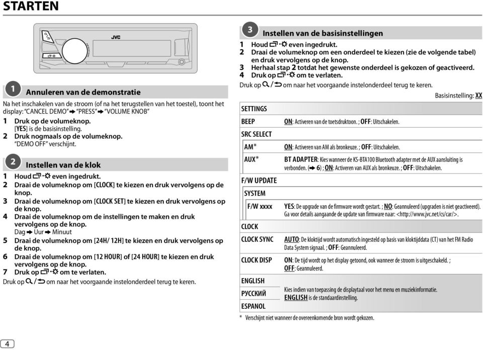 2 Draai de volumeknop om [CLOCK] te kiezen en druk vervolgens op de knop. 3 Draai de volumeknop om [CLOCK SET] te kiezen en druk vervolgens op de knop.