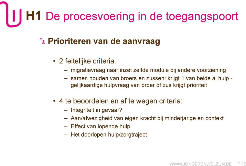 of zus krijgt prioriteit 4 te beoordelen en af te wegen criteria: Integriteit in gevaar?