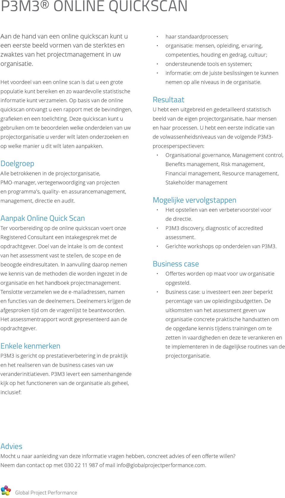 Op basis van de online quickscan ontvangt u een rapport met de bevindingen, grafieken en een toelichting.