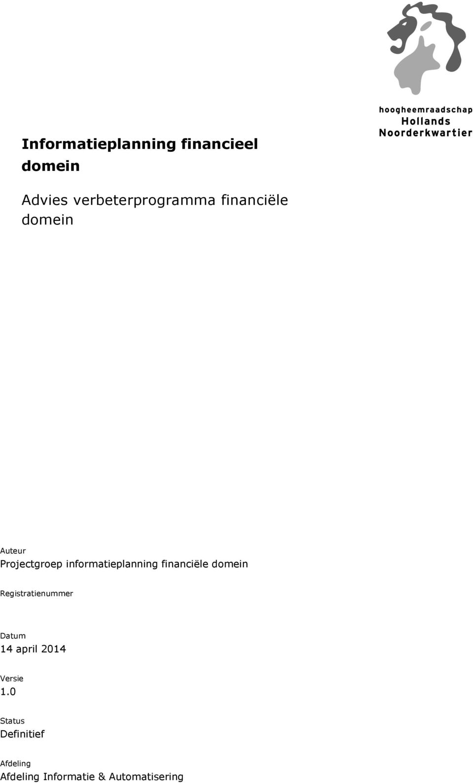 financiële domein Registratienummer Datum 14 april 2014 Versie