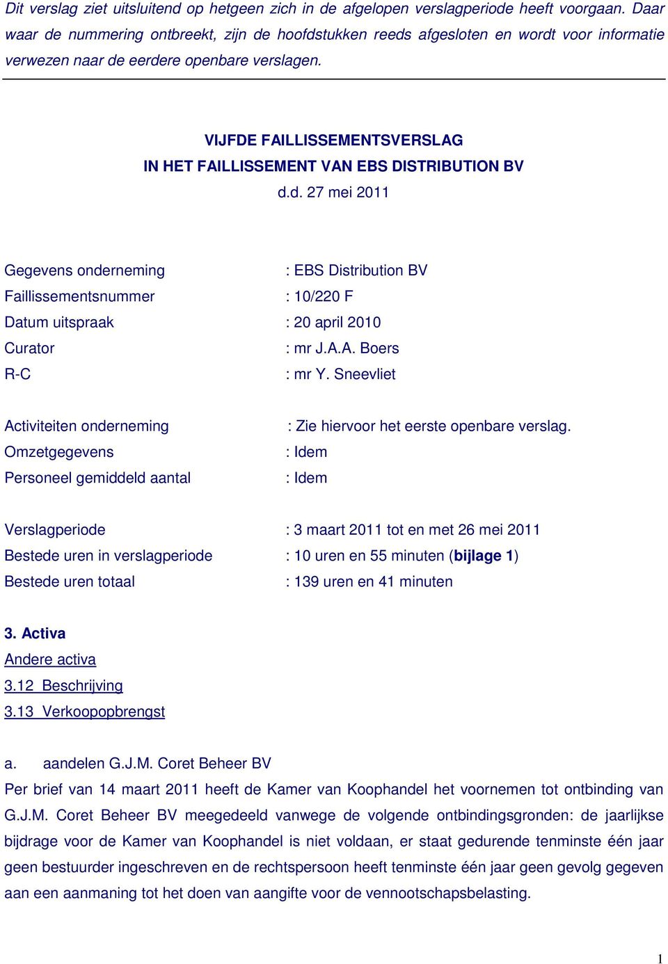 VIJFDE FAILLISSEMENTSVERSLAG IN HET FAILLISSEMENT VAN EBS DISTRIBUTION BV d.