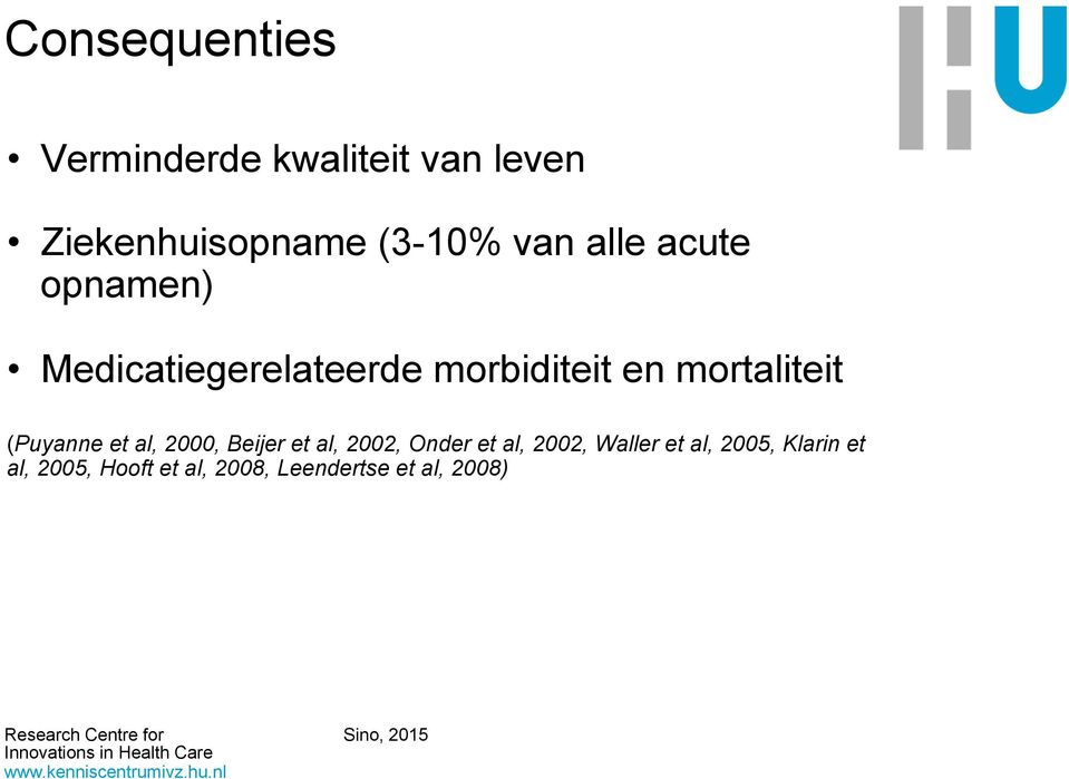 mortaliteit (Puyanne et al, 2000, Beijer et al, 2002, Onder et al,