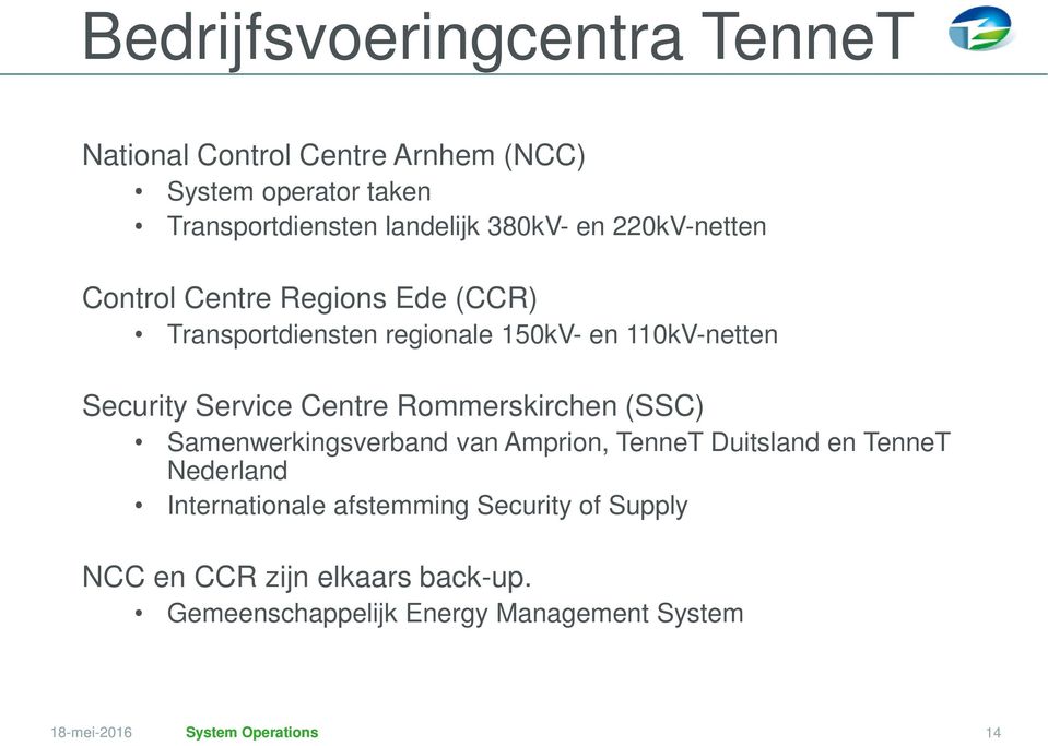 Service Centre Rommerskirchen (SSC) Samenwerkingsverband van Amprion, TenneT Duitsland en TenneT Nederland