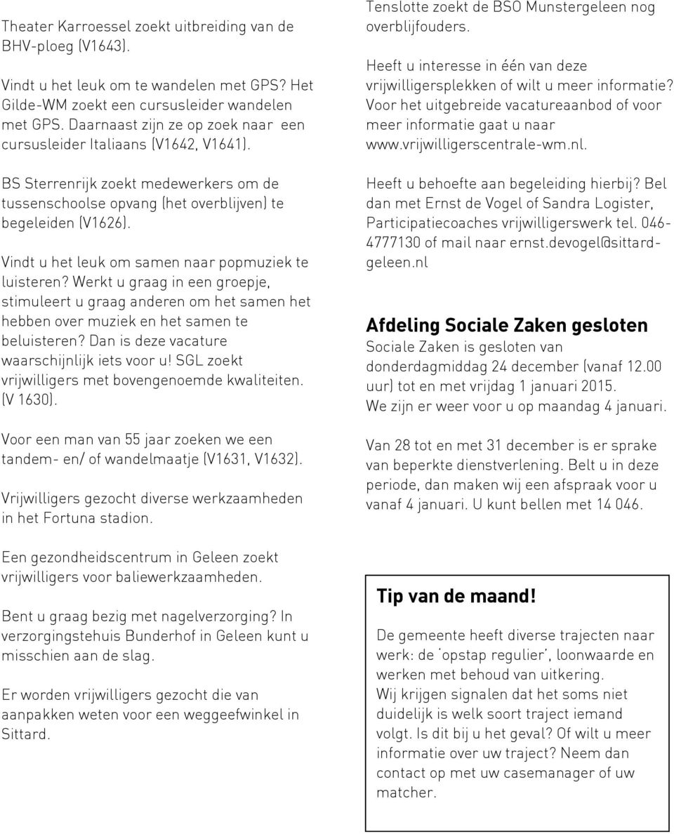 Vindt u het leuk om samen naar popmuziek te luisteren? Werkt u graag in een groepje, stimuleert u graag anderen om het samen het hebben over muziek en het samen te beluisteren?