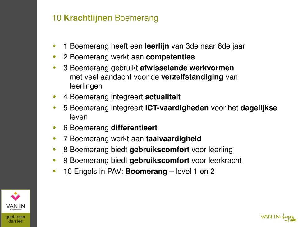 Boemerang integreert ICT-vaardigheden voor het dagelijkse leven 6 Boemerang differentieert 7 Boemerang werkt aan taalvaardigheid 8